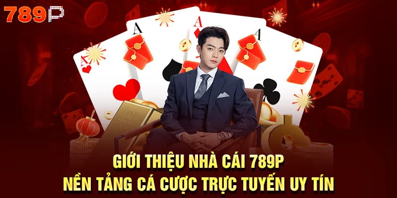 Giới thiệu nhà cái 789p - nền tảng cá cược trực tuyến uy tín