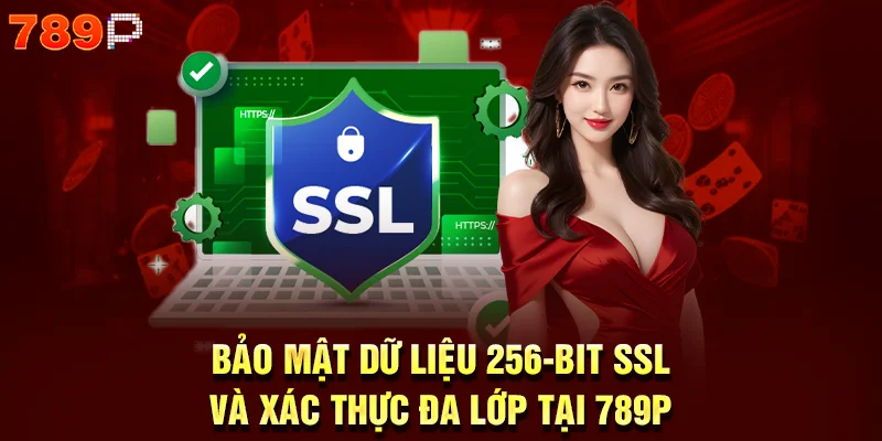 Bảo mật dữ liệu 256-bit SSL và xác thực đa lớp tại 789p