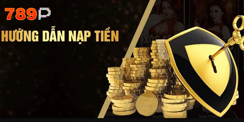 Điều kiện cần để nạp tiền nhanh chóng tại 789p